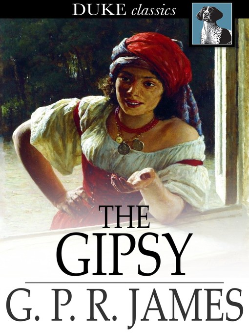 Title details for The Gipsy by G. P. R. James - Available